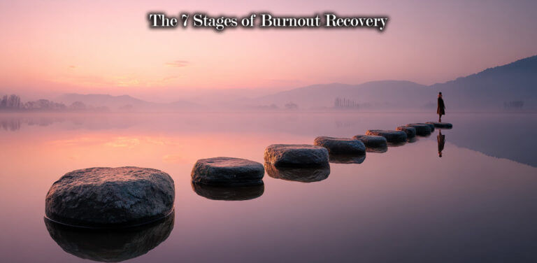 The 7 Stages of Burnout Recovery