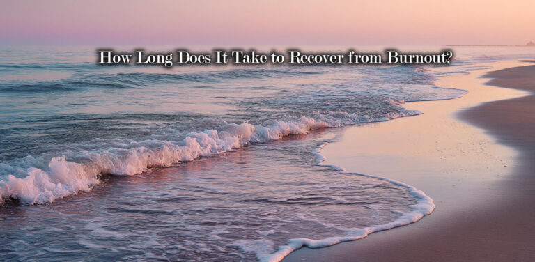 How Long Does It Take to Recover from Burnout?