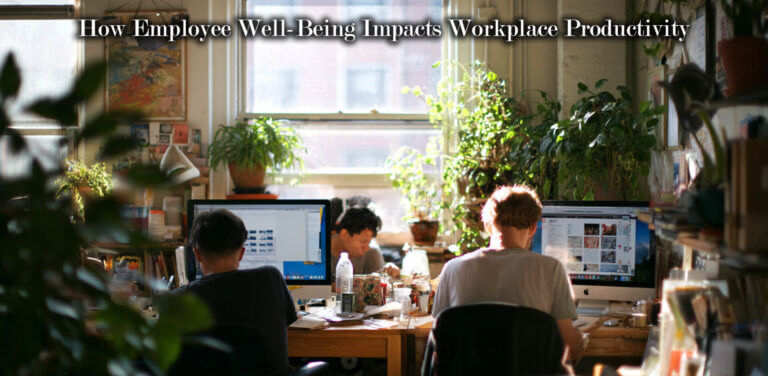 How Employee Well-Being Impacts Workplace Productivity